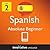 Learn Spanish - Level 2: Absolute Beginner Spanish: Volume 4 (Innovative Language Series - Learn Spanish from Absolute Beginner to Advanced Book 5)