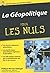 La géopolitique Pour les Nuls, édition poche (French Edition)