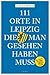 111 Orte in Leipzig die man gesehen haben muss