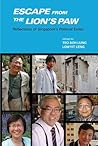 Escape from the Lion’s Paw: Reflections of Singapore’s Political Exiles