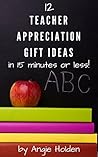 Teacher Appreciation Gift Ideas: Crafts you can make in 15 minutes or less!