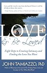 Love and Be Loved: Eight Steps to Creating Intimacy and Finding the Love You Want Love and Be Loved: Eight Steps to Creating Intimacy and Finding the Love You Want