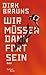 Wir müssen dann fort sein by Dirk Brauns