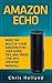 AMAZON ECHO: Make the Most of Your Amazon Echo: User Guide, Tips and Tricks (The 2016 Updated Manual)