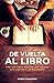 De Vuelta al Libro: ¿Por qué todos tenemos que regresar con urgencia a Las Escrituras? (Spanish Edition)
