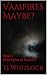 Vampires Maybe?: Book 1 of Vampire or Human?