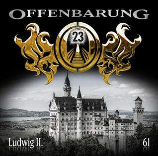 Offenbarung 23 - Ludwig II. (Offenbarung 23, #61)