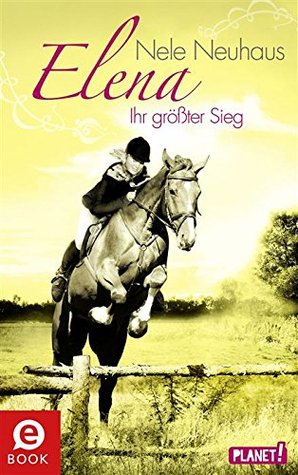 Ihr größter Sieg (Elena: Ein Leben für Pferde #5)