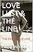 LOVE LUST & THE LINE: THE E...