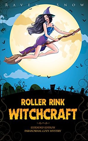 Roller Rink Witchcraft (Harper “Foxxy” Beck #1)