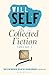 Will Self's Collected Fiction: Volume I
