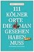 111 Kölner Orte, die man gesehen haben muss