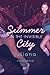Summer in the Invisible City by Juliana Romano