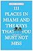 111 Places in Miami and the...