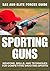 Sporting Guns: Weapons, Skills, and Techniques for Competitive Shooting Sports (SAS and Elite Forces Guide)