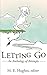 Letting Go: An Anthology of Attempts