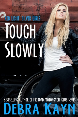 Touch Slowly (Red Light: Silver Girls, #2)
