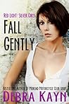 Fall Gently (Red Light: Silver Girls, #3) Fall Gently (Red Light: Silver Girls, #3)