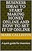 Business Ideas to Start Making Money Online and How to Set It Up Online: A quick guide for making money online for starters and fund raising for fast pay