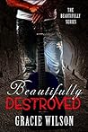 Beautifully Destroyed (The Beautifully Series Book 1)
