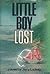 Little boy lost: A novel
