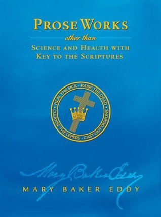 Prose Works other than Science and Health with Key to the Scriptures