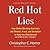 Red Hot Lies: How Global Warming Alarmists Use Threats, Fraud, and Deception to Keep You Misinformed