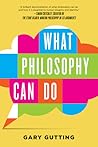 What Philosophy Can Do by Gary Gutting