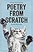 Poetry from Scratch: A Kitt...