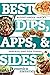 Best Dips, Apps, & Sides: B...