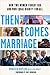 Then Comes Marriage by Roberta Kaplan