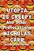 Utopia Is Creepy by Nicholas Carr