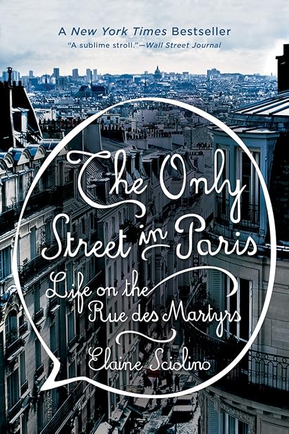 The Only Street in Paris: Life on the Rue des Martyrs