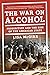 The War on Alcohol: Prohibi...