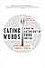 Eating Words: A Norton Anthology of Food Writing