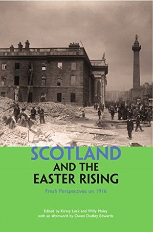 Scotland and the Easter Rising: Fresh Perspectives on 1916 (Kindle Edition)