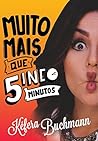 Muito mais que cinco minutos by Kéfera Buchmann