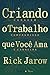 Criando O Trabalho Que Você Ama: Coragem, Compromisso e Carreira (Portuguese Edition)