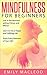Mindfulness: Mindfulness for Beginners: Live in the Moment without Stress and Worry! Learn to live a Happy and Fulfilling Life! Enjoy Every Moment of Your ... Mindfulness Living, Mindfulness for Kids)
