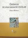 Crónicas de una masacre escolar Crónicas de una masacre escolar