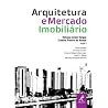 Arquitetura e Mercado Imobiliário Arquitetura e Mercado Imobiliário