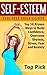 SELF-ESTEEM: The Self Help Guide Top 10 Proven Ways to Build Confidence, Overcome Shyness, Stress, Fear and Anxiety (Depression, Stress Relieve, How To Love Yourself And Believe In Yourself Book 1)