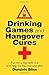Drinking Games and Hangover Cures: Fun for a big night out and help for the morning after