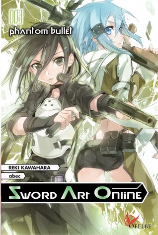 Sword Art Online 003 : Phantom Bullet (Sword Art Online Light Novel Omnibus, #3)