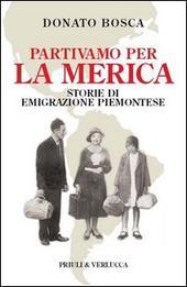 Partivamo per La Merica - Storie di emigrazione piemontese