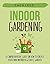 Indoor Gardening: A Compreh...