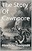 The Story Of Cawnpore