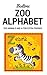 Zoo Alphabet: Zoo Animals and a Few Extra Friends