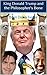 King Donald Trump and the Philosopher's Bone: Donald Trump, Charlie Sheen, Ben Carson, a Munchkin Revolution, and the Philosopher's Bone