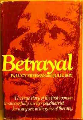 Betrayal: The True Story of the First Woman to Successfully Sue Her Psychiatrist for Using Sex in the Guise of Therapy (Hardcover)